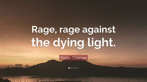 dylan thomas quote re rage